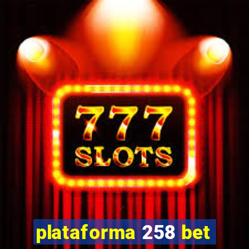 plataforma 258 bet